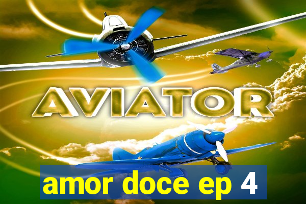 amor doce ep 4